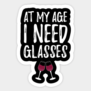 At my age I need glasses Sticker